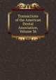Transactions of the American Dental Association, Volume 36, 