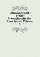 Annual Report of the Massachusetts Bar Association, Volume 3, 