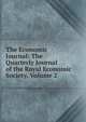 The Economic Journal: The Quarterly Journal of the Royal Economic Society, Volume 2, 