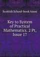 Key to System of Practical Mathematics. 2 Pt, Issue 17, Scottish School-book Assoc 