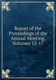 Report of the Proceedings of the Annual Meeting, Volumes 15-17, 