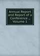 Annual Report and Report of a Conference ., Volume 1, 
