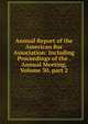 Annual Report of the American Bar Association: Including Proceedings of the . Annual Meeting, Volume 30, part 2, 