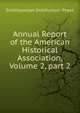 Annual Report of the American Historical Association, Volume 2, part 2, Smithsonian Institution. Press 