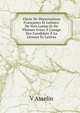 Choix De Dissertatinos Fran?aises Et Latines: De Vers Latins Et De Th?mes Grecs ? L'usage Des Candidats ? La Licence ?s Lettres, V Asselin 