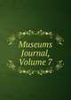 Museums Journal, Volume 7, 