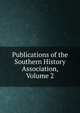 Publications of the Southern History Association, Volume 2, 