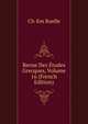 Revue Des Etudes Grecques, Volume 16 (French Edition), Ch-Em Ruelle 