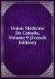 Union Medicale Du Canada, Volume 9 (French Edition), 