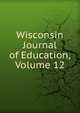 Wisconsin Journal of Education, Volume 12, 