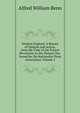 Modern England: A Record of Opinion and Action, from the Time of the French Revolution to the Present Day. Issued for the Rationalist Press Association, Volume 2, Alfred William Benn 