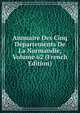 Annuaire Des Cinq Departements De La Normandie, Volume 62 (French Edition), 