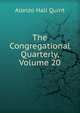 The Congregational Quarterly, Volume 20, Alonzo Hall Quint 