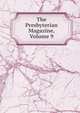 The Presbyterian Magazine, Volume 9, 