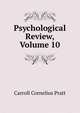 Psychological Review, Volume 10, Carroll Cornelius Pratt 