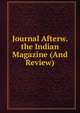 Journal Afterw. the Indian Magazine (And Review)., 