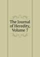 The Journal of Heredity, Volume 7, 