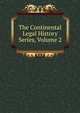 The Continental Legal History Series, Volume 2, 