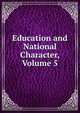 Education and National Character, Volume 5, 