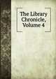 The Library Chronicle, Volume 4, 