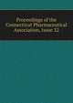 Proceedings of the Connecticut Pharmaceutical Association, Issue 32, 