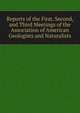 Reports of the First, Second, and Third Meetings of the Association of American Geologists and Naturalists, 