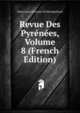 Revue Des Pyrenees, Volume 8 (French Edition), Marie Louis Desazars De Montgailhard 