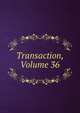 Transaction, Volume 36, 