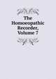 The Homoeopathic Recorder, Volume 7, 