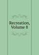 Recreation, Volume 8, 