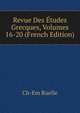 Revue Des Etudes Grecques, Volumes 16-20 (French Edition), Ch-Em Ruelle 