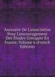 Annuaire De L'association Pour L'encouragement Des ?tudes Grecques En France, Volume 6 (French Edition), 