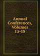 Annual Conferences, Volumes 13-18, 