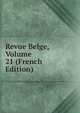 Revue Belge, Volume 21 (French Edition), 