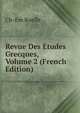 Revue Des Etudes Grecques, Volume 2 (French Edition), Ch-Em Ruelle 