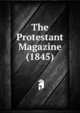 The Protestant Magazine (1845), 