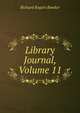 Library Journal, Volume 11, Richard Rogers Bowker 
