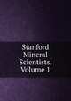 Stanford Mineral Scientists, Volume 1, 