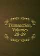Transaction, Volumes 28-29, 