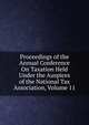 Proceedings of the Annual Conference On Taxation Held Under the Auspices of the National Tax Association, Volume 11, 