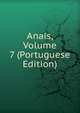 Anais, Volume 7 (Portuguese Edition), 