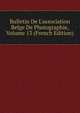 Bulletin De L'association Belge De Photographie, Volume 13 (French Edition), 