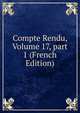 Compte Rendu, Volume 17, part 1 (French Edition), 