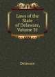 Laws of the State of Delaware, Volume 31, Delaware 