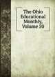 The Ohio Educational Monthly, Volume 50, 
