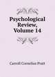 Psychological Review, Volume 14, Carroll Cornelius Pratt 