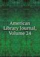 American Library Journal, Volume 24, 