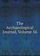 The Archaeological Journal, Volume 56, 