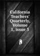 California Teachers' Quarterly, Volume 1, issue 3, 