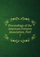 Proceedings of the American Forestry Association, Part 1, 